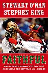 Stephen King : Faithful : two die hard Boston Red Sox fans chronicle the historic 2004 season