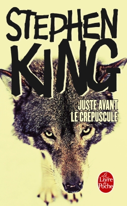 Stephen King - Juste avant le crepuscule - le livre de poche - mars 2012