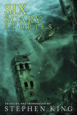 [six scary stories selected and introduced by stephen king]